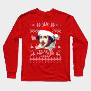 Wiliiam Shakespeare To Be Or Not To Be Jolly Long Sleeve T-Shirt